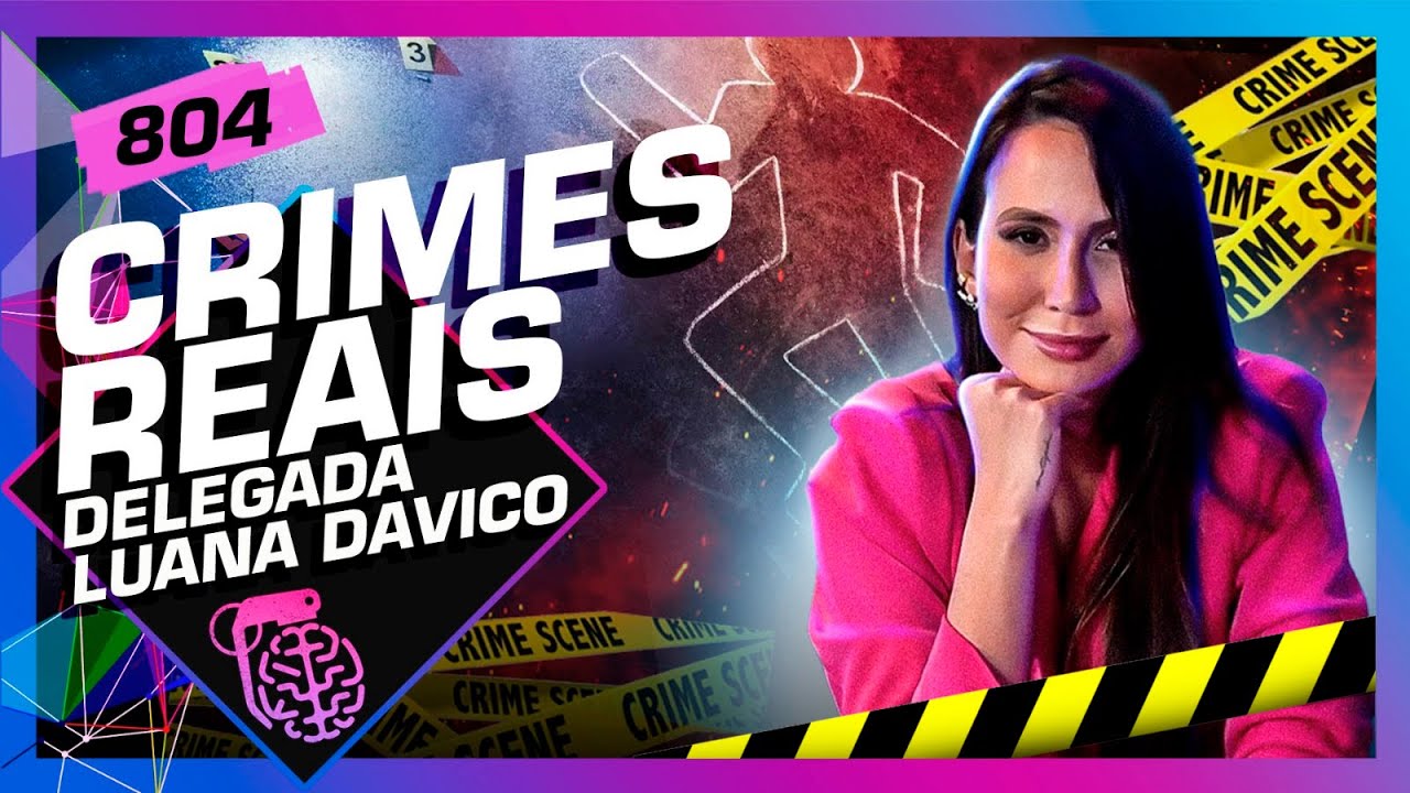 Crimes Reais: Delegada Luana Davico